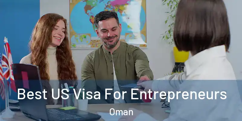 Best US Visa For Entrepreneurs Oman