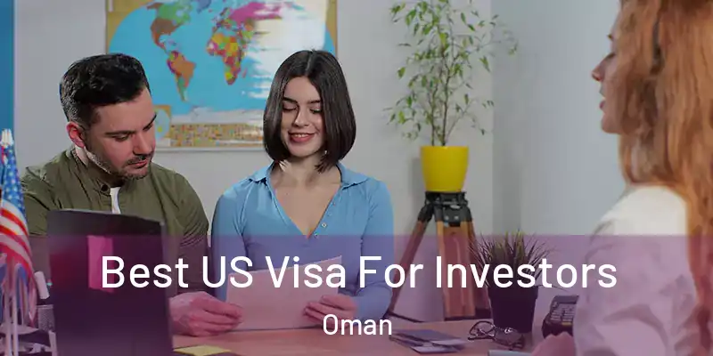 Best US Visa For Investors Oman