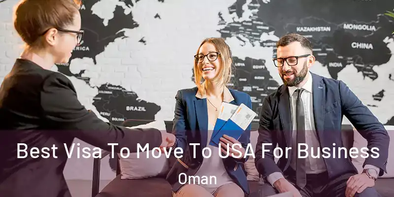 Best Visa To Move To USA For Business Oman