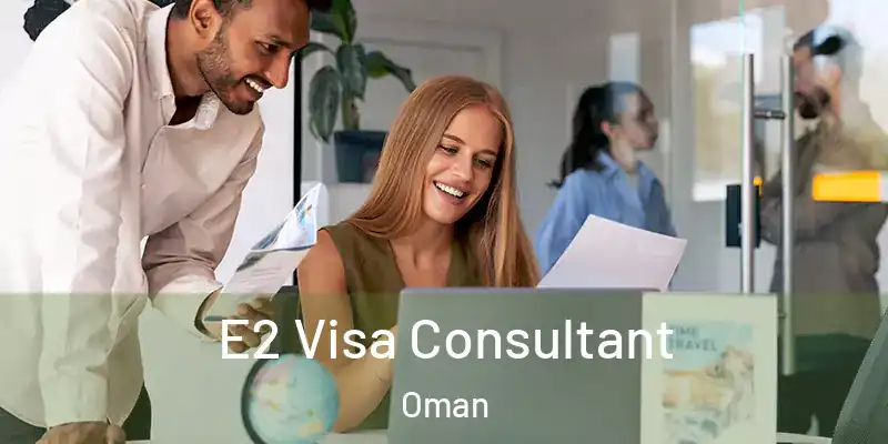 E2 Visa Consultant Oman