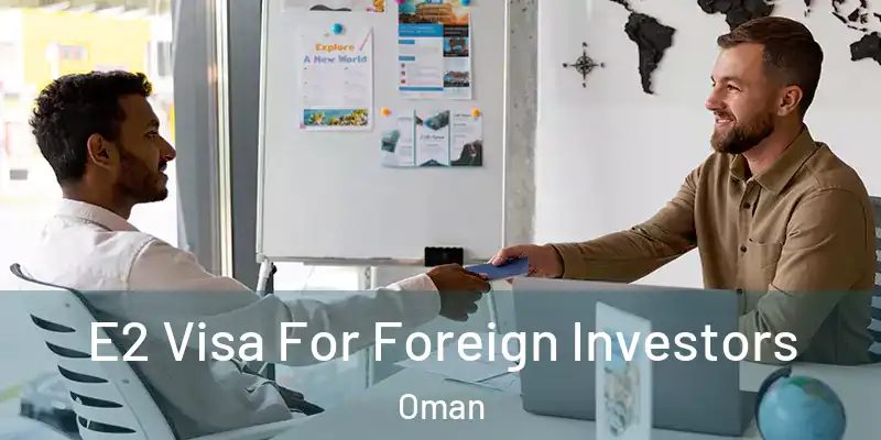 E2 Visa For Foreign Investors Oman