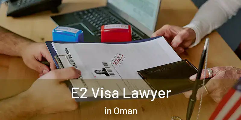 E2 Visa Lawyer in Oman
