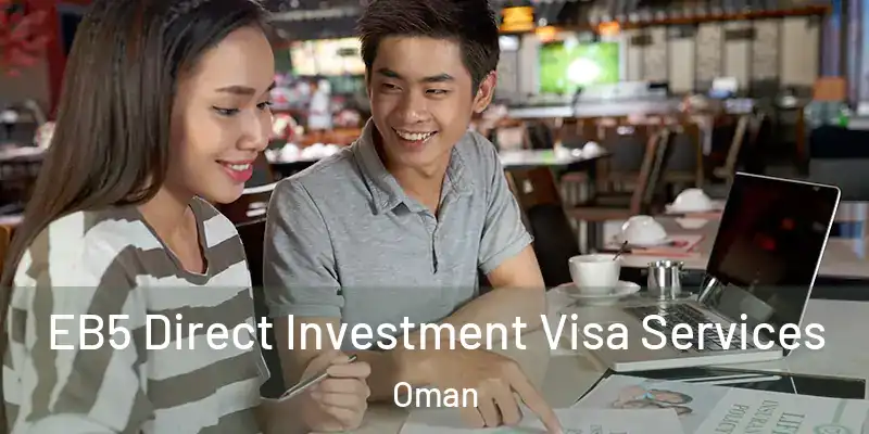 EB5 Direct Investment Visa Services Oman