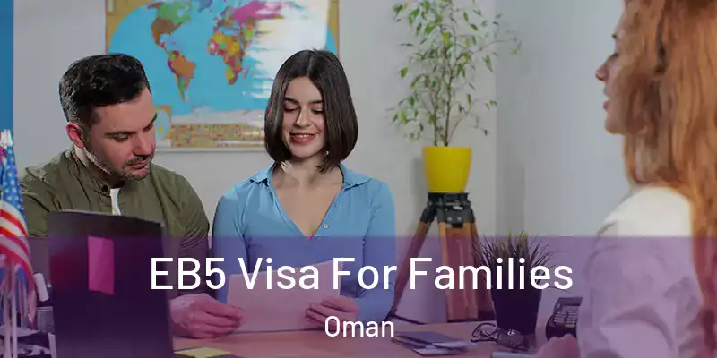 EB5 Visa For Families Oman