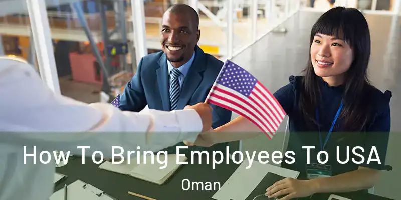 How To Bring Employees To USA Oman