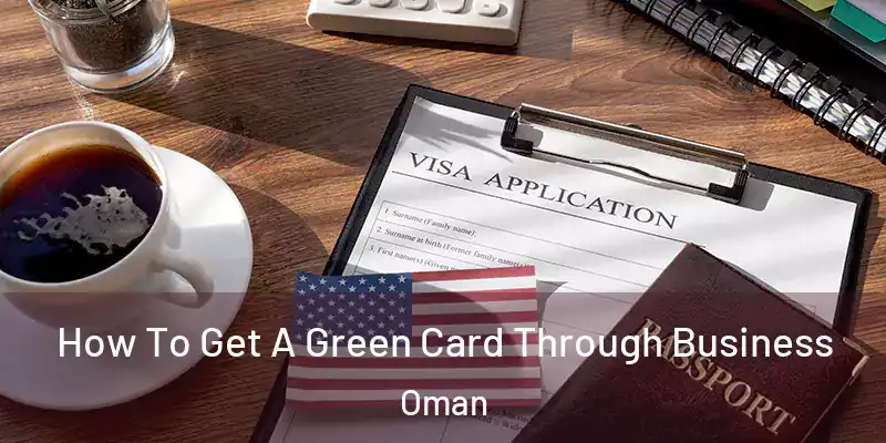 How To Get A Green Card Through Business Oman