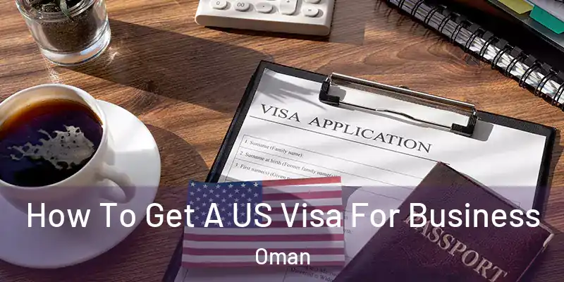 How To Get A US Visa For Business Oman