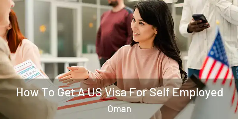How To Get A US Visa For Self Employed Oman