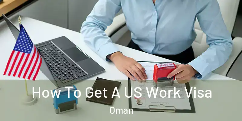 How To Get A US Work Visa Oman