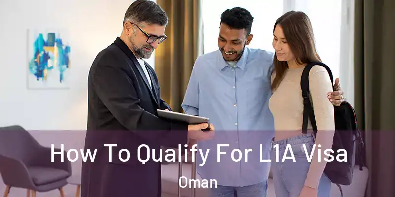 How To Qualify For L1A Visa Oman