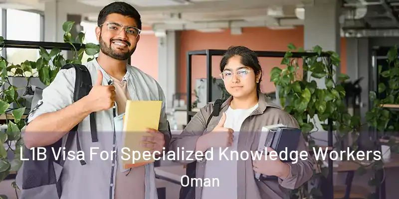 L1B Visa For Specialized Knowledge Workers Oman