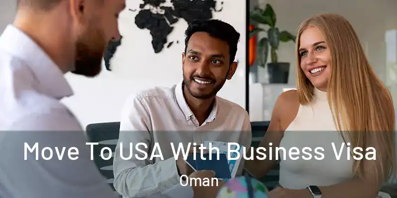 Move To USA With Business Visa Oman