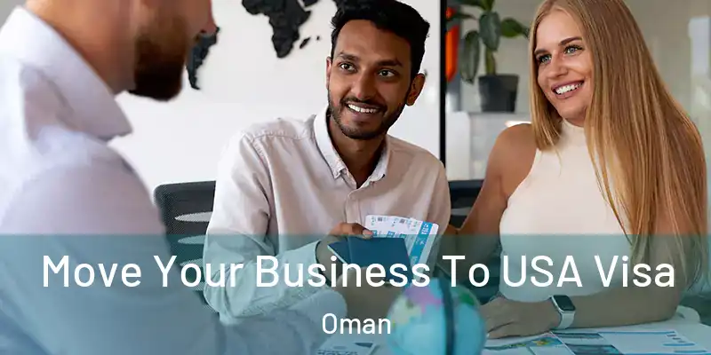Move Your Business To USA Visa Oman