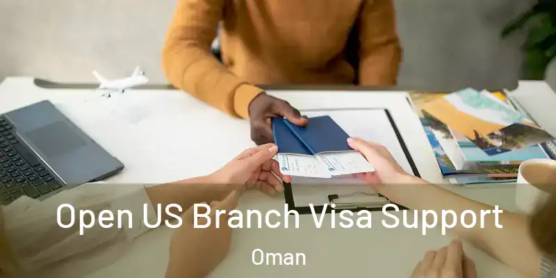 Open US Branch Visa Support Oman