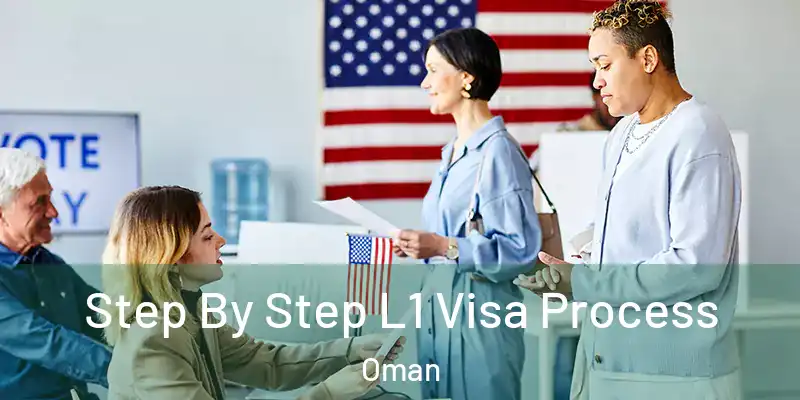Step By Step L1 Visa Process Oman