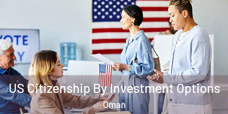 US Citizenship By Investment Options Oman