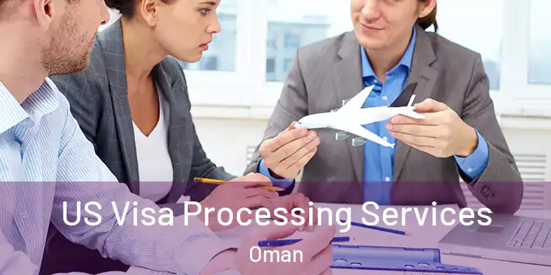 US Visa Processing Services Oman