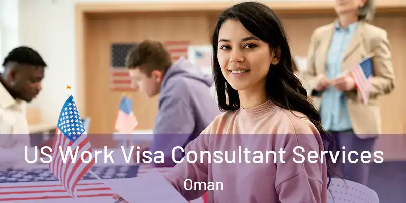 US Work Visa Consultant Services Oman