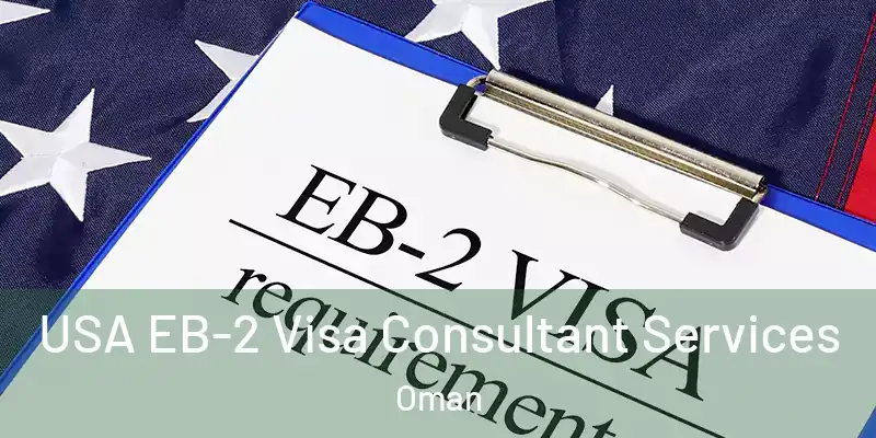 USA EB-2 Visa Consultant Services Oman