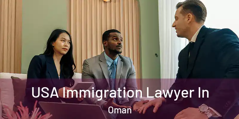 USA Immigration Lawyer In Oman